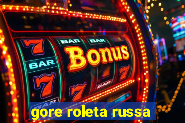 gore roleta russa